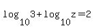 log%2810%2C+3%29%2Blog%2810%2Cz%29=2