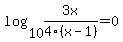 log%2810%2C+3x%2F4%28x-1%29%29+=+0