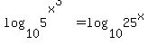 log%2810%2C+5%5E%28x%5E3%29%29+=+log%2810%2C25%5Ex%29