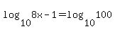 log%2810%2C+8x-1%29=log%2810%2C+100%29