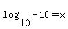 log%2810%2C-10%29+=+x