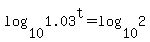 log%2810%2C1.03%5Et%29=log%2810%2C2%29