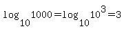 log%2810%2C1000%29+=+log%2810%2C10%5E3%29+=+3
