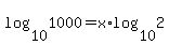 log%2810%2C1000%29+=+x%2Alog%2810%2C2%29