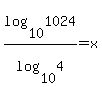 log%2810%2C1024%29%2Flog%2810%2C4%29+=+x