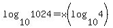 log%2810%2C1024%29+=+x%28log%2810%2C4%29%29