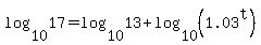 log%2810%2C17%29=log%2810%2C13%29%2Blog%2810%2C%281.03%5Et%29%29