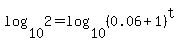 log%2810%2C2%29+=+log%2810%2C%280.06+%2B+1%29%5Et%29