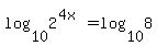 log%2810%2C2%5E%284x%29%29+=+log%2810%2C8%29
