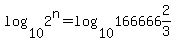 log%2810%2C2%5En%29=log%2810%2C+166666%262%2F3%29