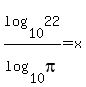 log%2810%2C22%29%2Flog%2810%2Cpi%29+=+x