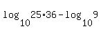 log%2810%2C25%2A36%29+-+log%2810%2C9%29