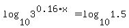 log%2810%2C3%5E%280.16%2Ax%29%29+=+log%2810%2C1.5%29