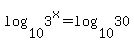 log%2810%2C3%5Ex%29+=+log%2810%2C30%29