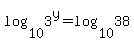 log%2810%2C3%5Ey%29+=+log%2810%2C38%29