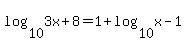 log%2810%2C3x%2B8%29=1%2Blog%2810%2Cx-1%29