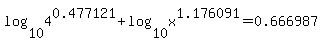 log%2810%2C4%5E0.477121%29%2Blog%2810%2Cx%5E1.176091%29=0.666987