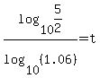 log%2810%2C5%2F2%29%2Flog%2810%2C%281.06%29%29+=+t