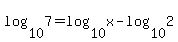 log%2810%2C7%29=log%2810%2Cx%29-log%2810%2C2%29