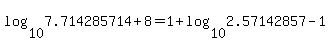 log%2810%2C7.714285714%2B8%29=1%2Blog%2810%2C2.57142857-1%29