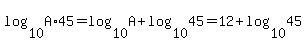 log%2810%2CA%2A45%29=log%2810%2CA%29%2Blog%2810%2C45%29=12%2Blog%2810%2C45%29