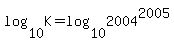log%2810%2CK%29+=+log%2810%2C2004%5E2005%29