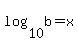 log%2810%2Cb%29=x