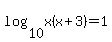 log%2810%2Cx%28x%2B3%29%29=1