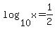 log%2810%2Cx%29=1%2F2
