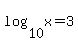log%2810%2Cx%29=3