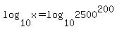 log%2810%2Cx%29=log%2810%2C2500%5E200%29