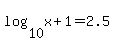 log%2810%2Cx%2B1%29=2.5