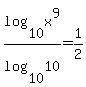 log%2810%2Cx%5E9%29%2Flog%2810%2C10%29=1%2F2