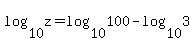log%2810%2Cz%29=log%2810%2C100%29-log%2810%2C+3%29