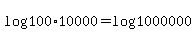 log%28100%2A10000%29+=+log%281000000%29