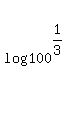 log%28100%5E%281%2F3%29%29