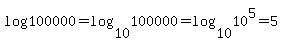 log%28100000%29=log%2810%2C100000%29=log%2810%2C10%5E5%29=5