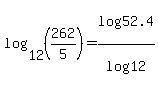 log%2812%2C%28262%2F5%29%29+=+log%2852.4%29%2Flog%2812%29