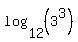 log%2812%2C%283%5E3%29%29