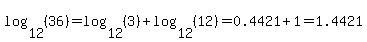 log%2812%2C%2836%29%29=log%2812%2C%283%29%29%2Blog%2812%2C%2812%29%29=0.4421%2B1=1.4421