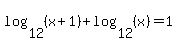 log%2812%2C%28x%2B1%29%29%2Blog%2812%2C%28x%29%29=1