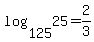 log%28125%2C25%29+=+2%2F3