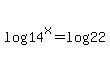 log%2814%5Ex%29+=+log%2822%29