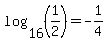 log%2816%2C%281%2F2%29%29=-1%2F4