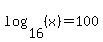 log%2816%2C%28x%29%29=100