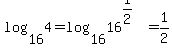 log%2816%2C4%29+=+log%2816%2C16%5E%281%2F2%29%29+=+1%2F2
