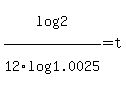 log%282%29%2F12log%281.0025%29+=+t