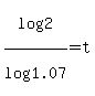 log%282%29%2Flog%281.07%29=+t