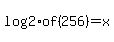 log%282%29+of+%28256%29+=+x