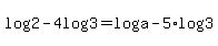 log%282%29-4log%283%29=+log%28a%29-5%2Alog%28+3+%29+
